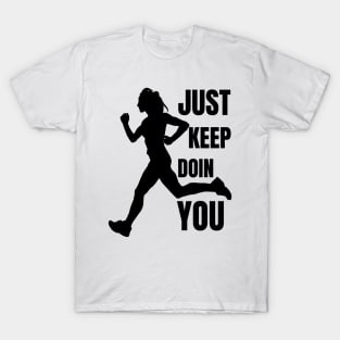 Just Keep Doin You - Runner Silhouette Black Text T-Shirt